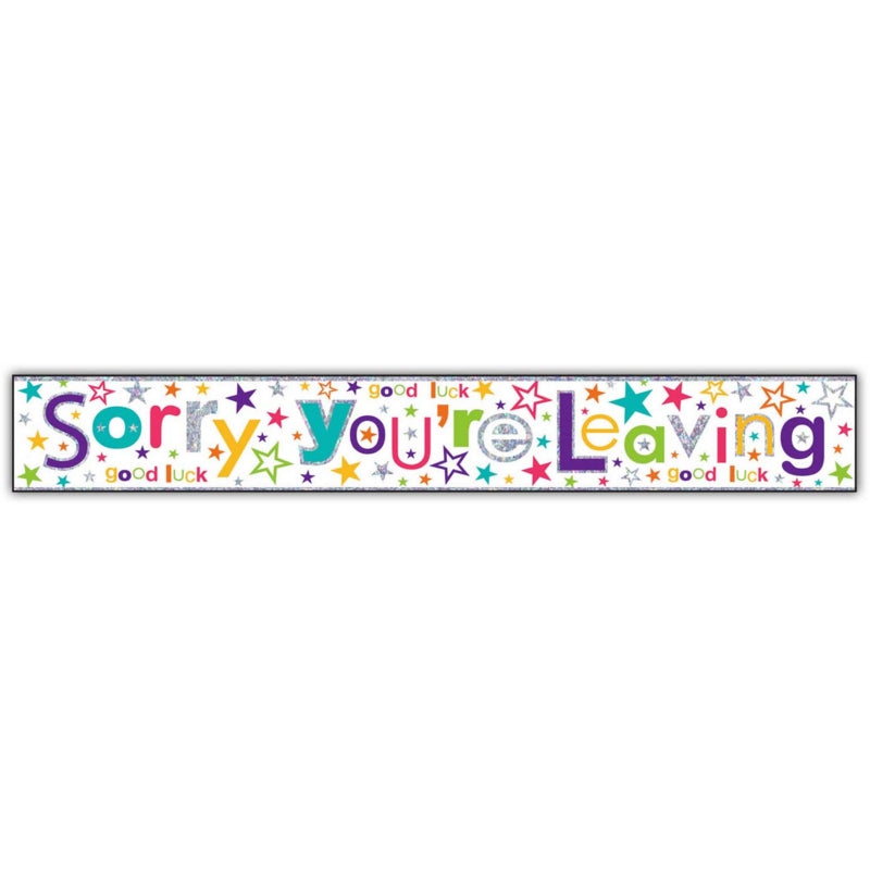 Sorry You'Re Leaving Holographic Foil Banner