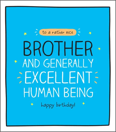 To a Rather Nice Brother and Generally Excellent Human Being Happy Birthday Card