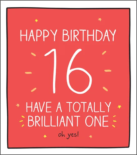 Happy Birthday 16 Have a Totally Brilliant One
