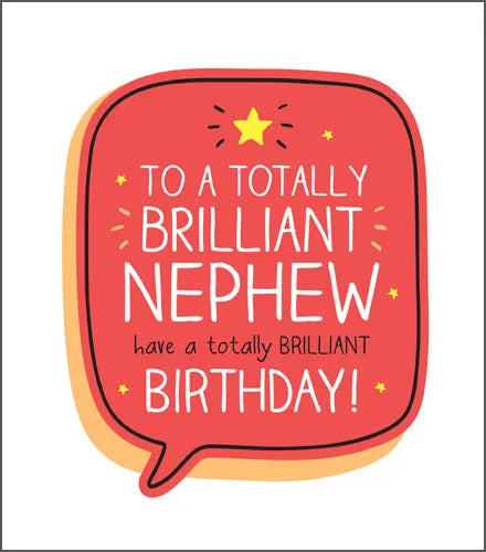TO A TOTALLY BRILLIANT NEPHEW have a totally brilliant BIRTHDAY!