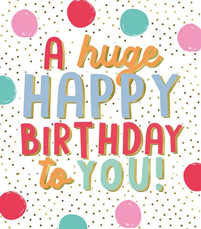 Huge Happy Birthday to you
