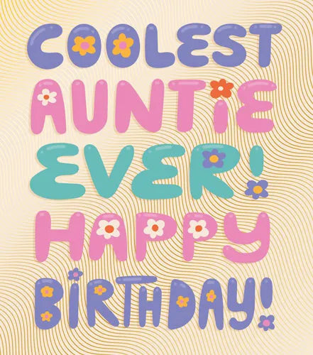 COOLEST AUNTIE EVER! HAPPY BIRTHDAY!