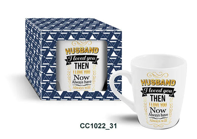 Mug - HUSBAND I loved you THEN I LOVE YOU Now Always have Always will