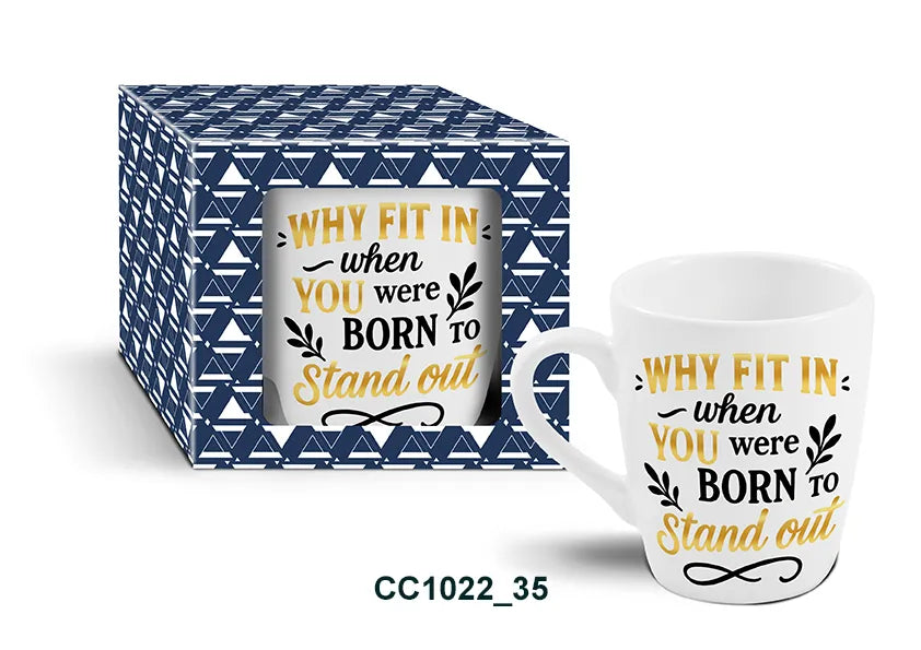 Mug - WHY FIT IN when YOU were BORN to Stand out