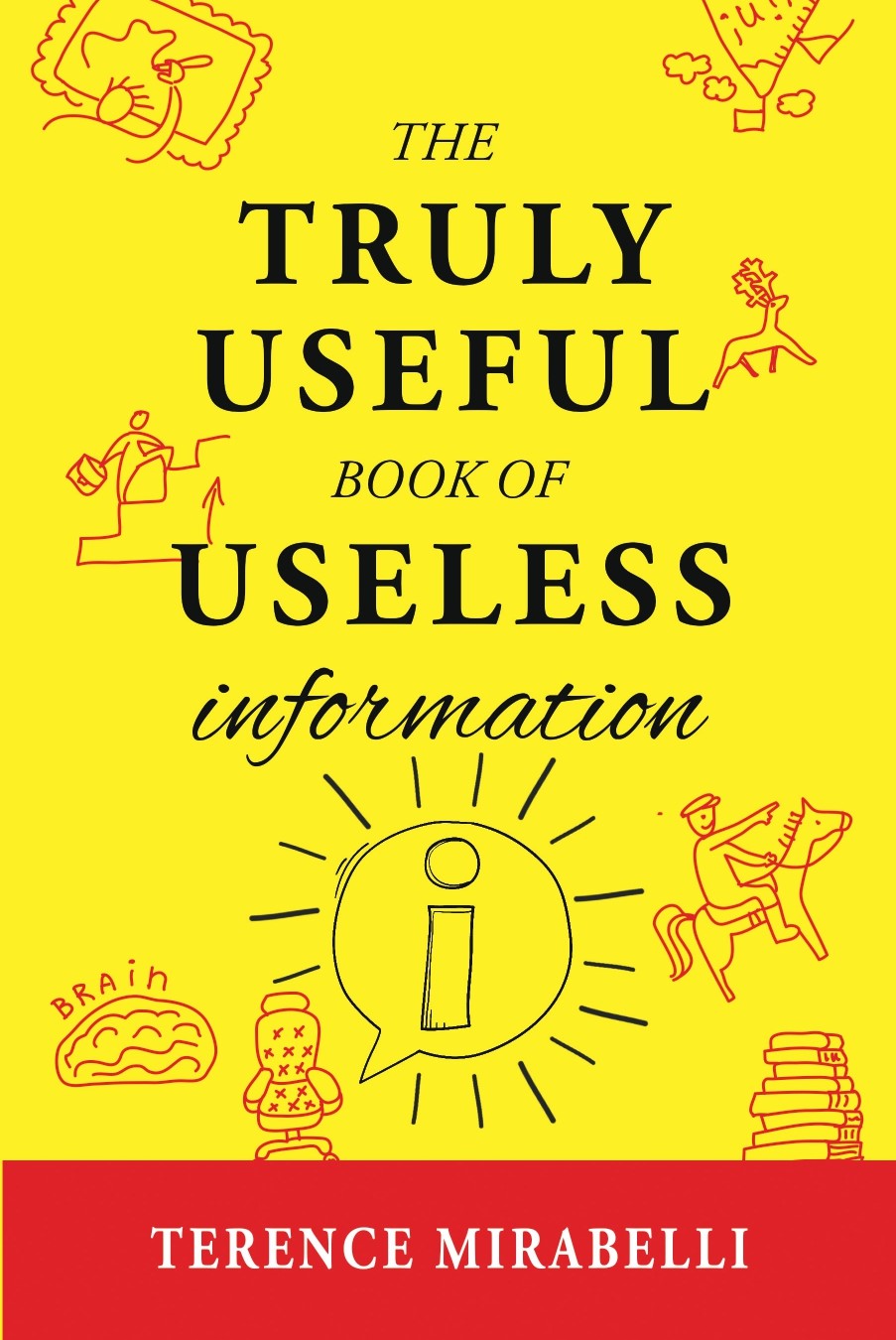 The Truly Useful Book Of Useless Information - Terence Mirabelli