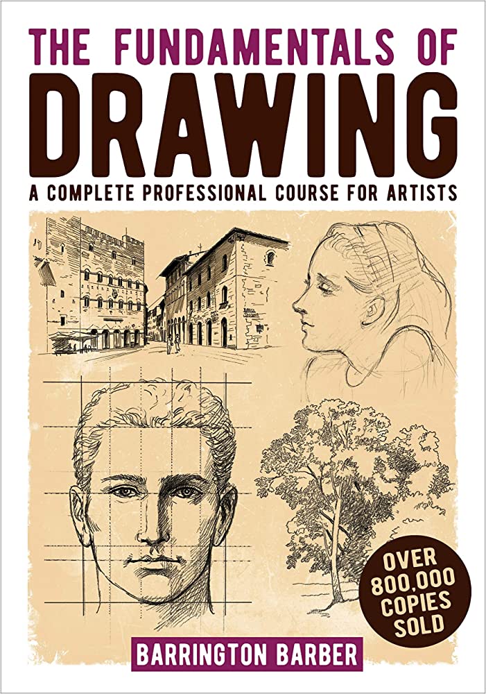 The Fundamentals Of Drawing - A Complete Professional Course For Artists