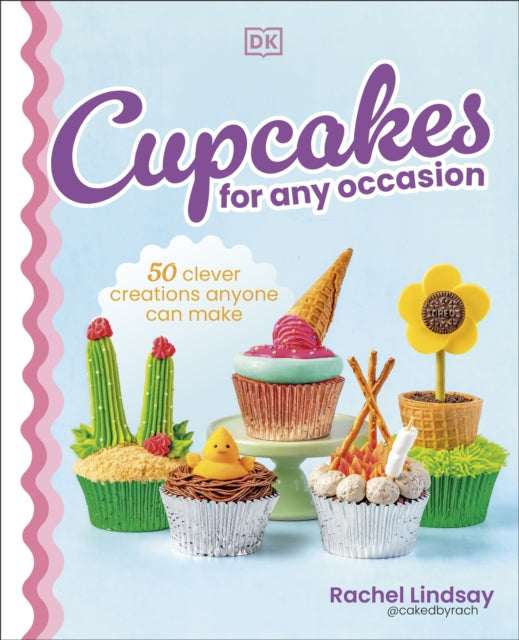 Cupcakes for Any Occasion - 50 Clever Creations Anyone Can Make