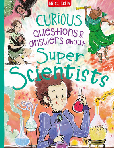 Curious Questions & Answers About Super Scientists - Miles Kelly