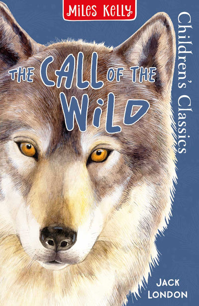 Children'S Classics The Call Of The Wild - Miles Kelly