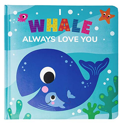 I Whale Always Love You - Padded Board Book
