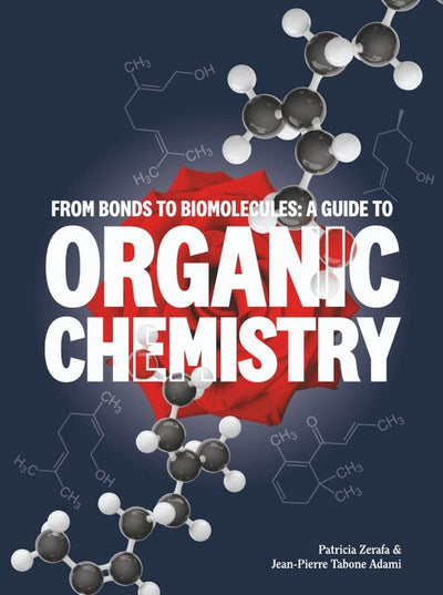 From Bonds to Biomolecules - A Guide to Organic Chemistry