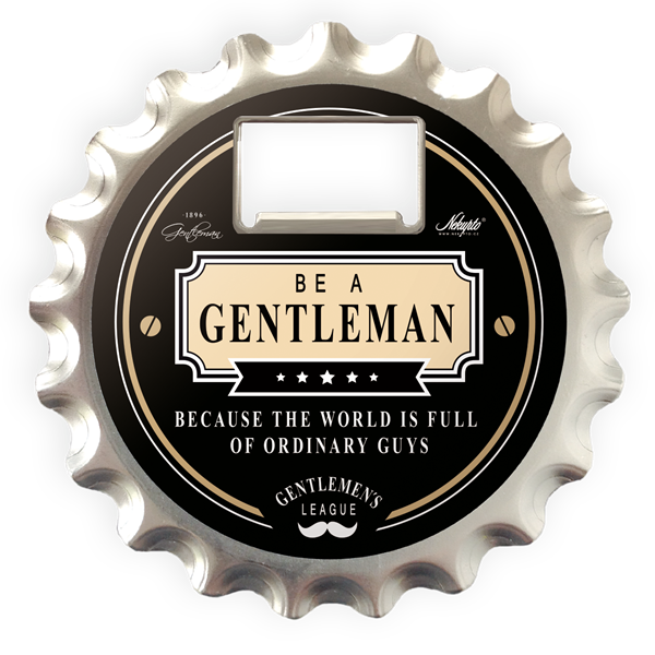 Bottle Opener: Be A Gentleman Because The World Is Full Of Ordinary Guys