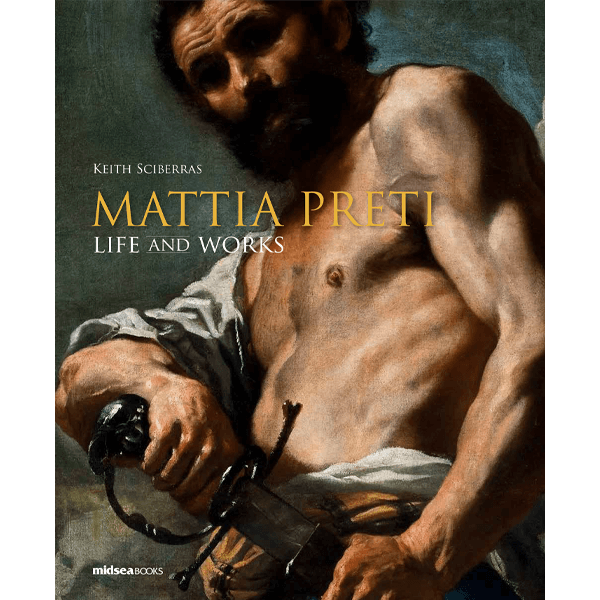 Mattia Preti: His Life And Works