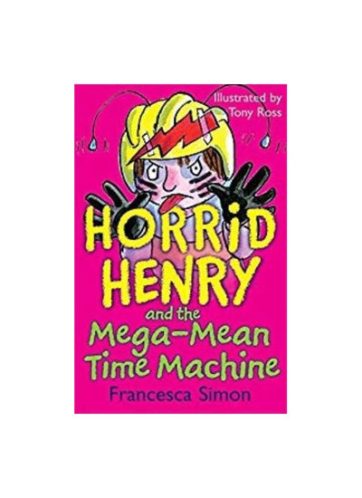 Horrid Henry And The Mega Mean Time Mach