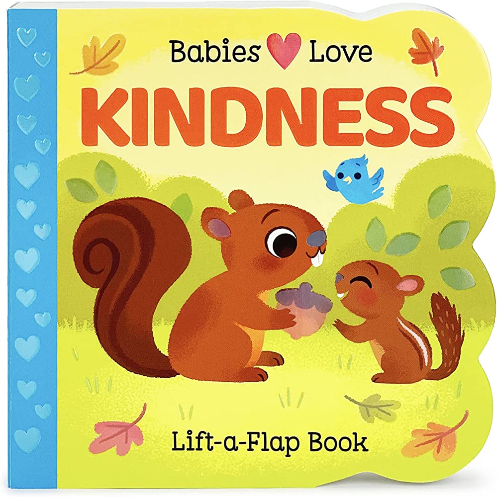 Babies Love Kindness - A Lift-A-Flap Board Book For Babies