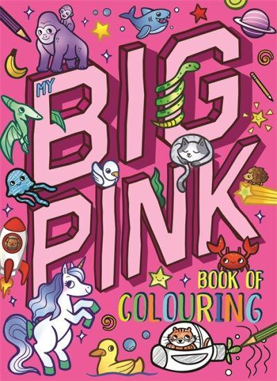 My Big Pink Book Of Colouring