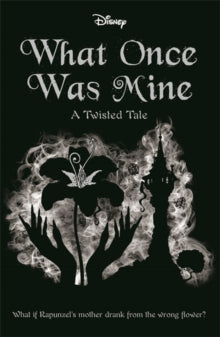 Disney Princess Rapunzel - What Once Was Mine - Braswell Liz