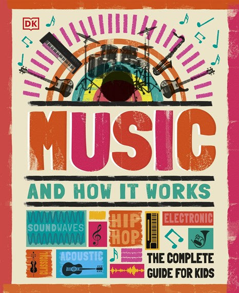 Music And How It Works - The Complete Guide For Kids