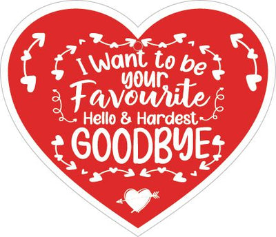 I What To Be Your Favourite Hello & Hardest Goodbye