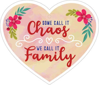 Some Call It Chaos We Call It Family
