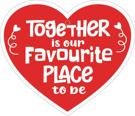 Together Is Our Favourite Place To Be