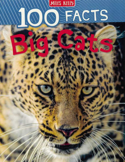 100 Facts Big Cats - Miles Kelly