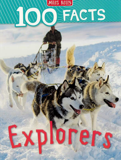 100 Facts - Explorers - Miles Kelly