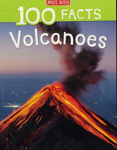 Miles Kelly - 100 Facts Volcanoes