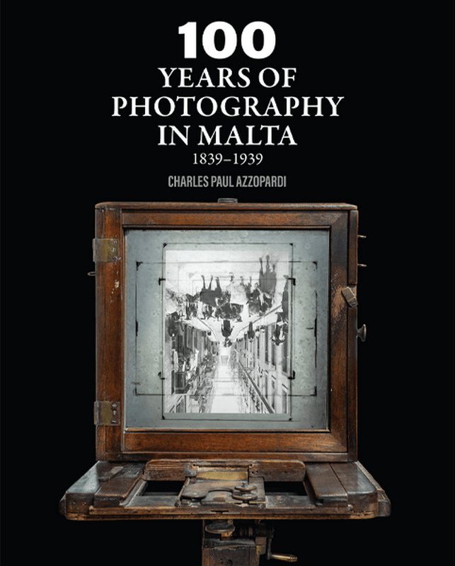 100 Years of Photography in Malta -
1839-1939 - Charles Paul Azzopardi
