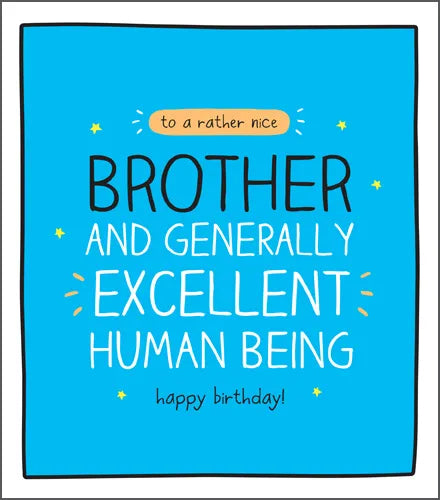 To a Rather Nice Brother and Generally Excellent Human Being Happy Birthday Card
