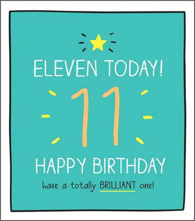 ELEVEN TODAY! 11 HAPPY BIRTHDAY have a totally BRILLIANT one!