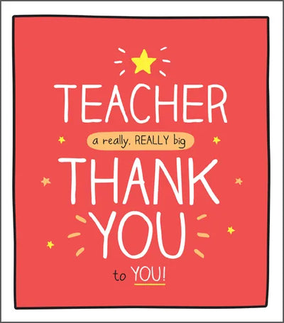 TEACHER a really, REALLY big THANK YOU to YOU!