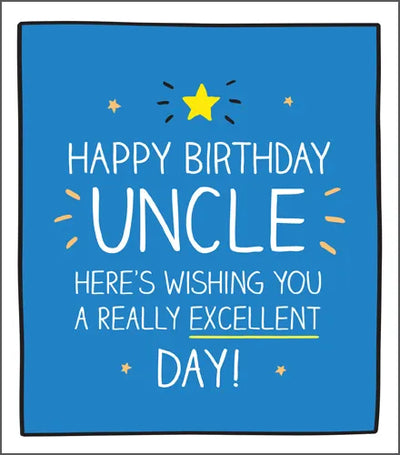 Happy Birthday Uncle Here's Wishing You A Really Excellent Day!