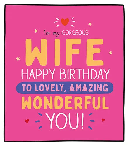 Happy Birthday to my Gorgeous Wife - Lovely, Amazing, Wonderful You!