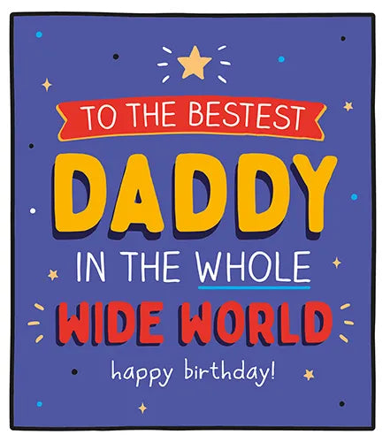 The bestest Daddy in the whole wide world