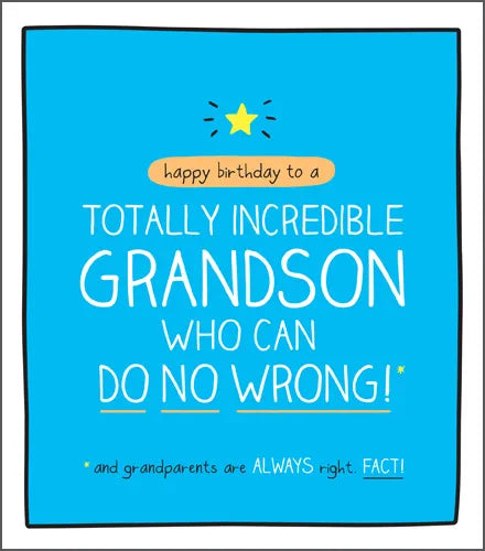 Happy Birthday to a Totally Incredible Grandson Who Can Do No Wrong!