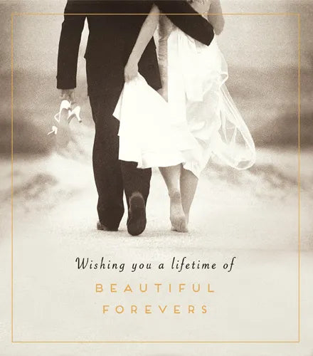 Wishing you a lifetime of BEAUTIFUL FOREVERS