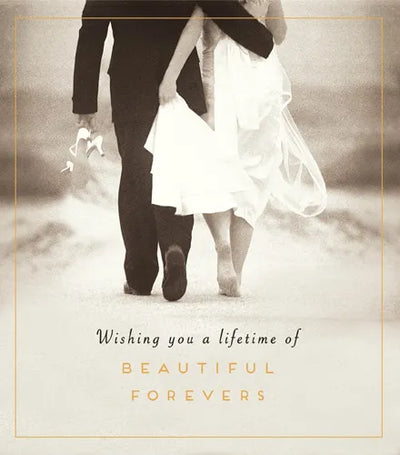Wishing you a lifetime of BEAUTIFUL FOREVERS