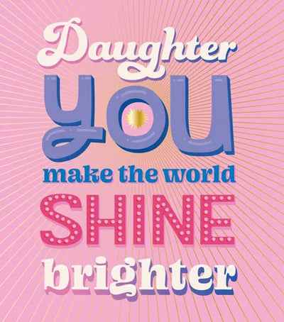 Daughter World Shine Brighter