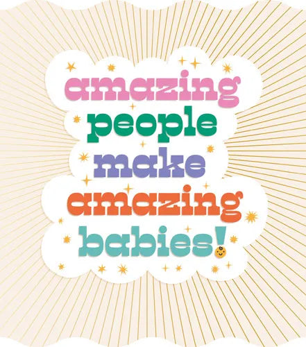 Amazing people make amazing babies!