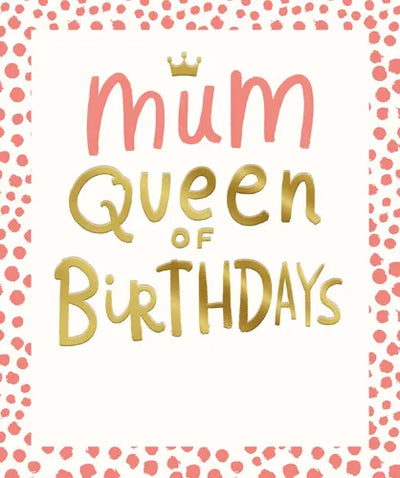 Mum Queen Of Birthdays