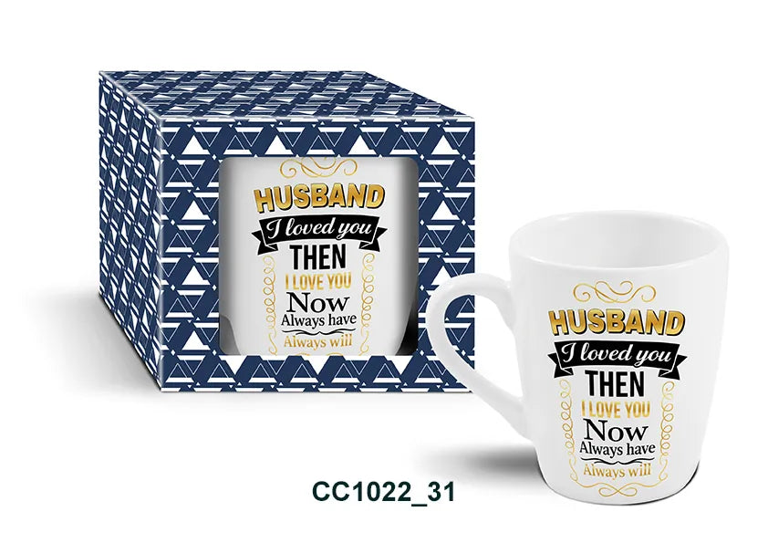 Mug - HUSBAND I loved you THEN I LOVE YOU Now Always have Always will