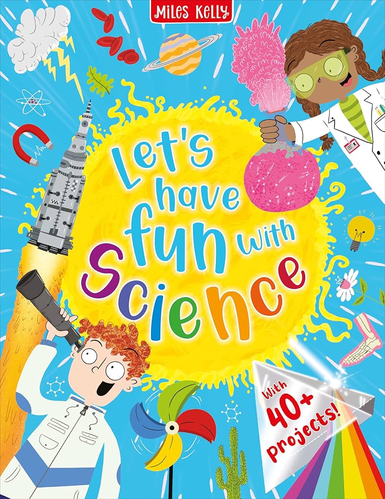Let's have Fun with Science - Miles Kelly