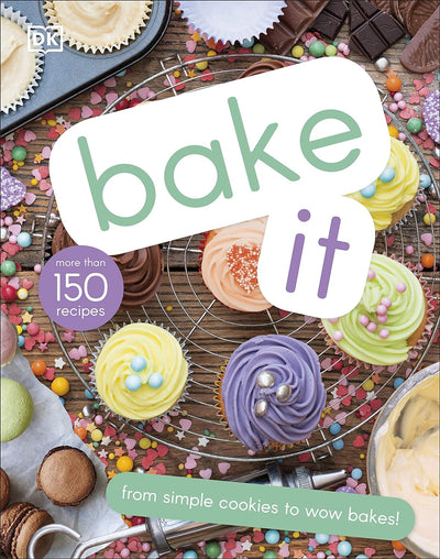 Bake It - Dk - Over 150 Recipes For Kids From Simple Cookies To Creative Cakes