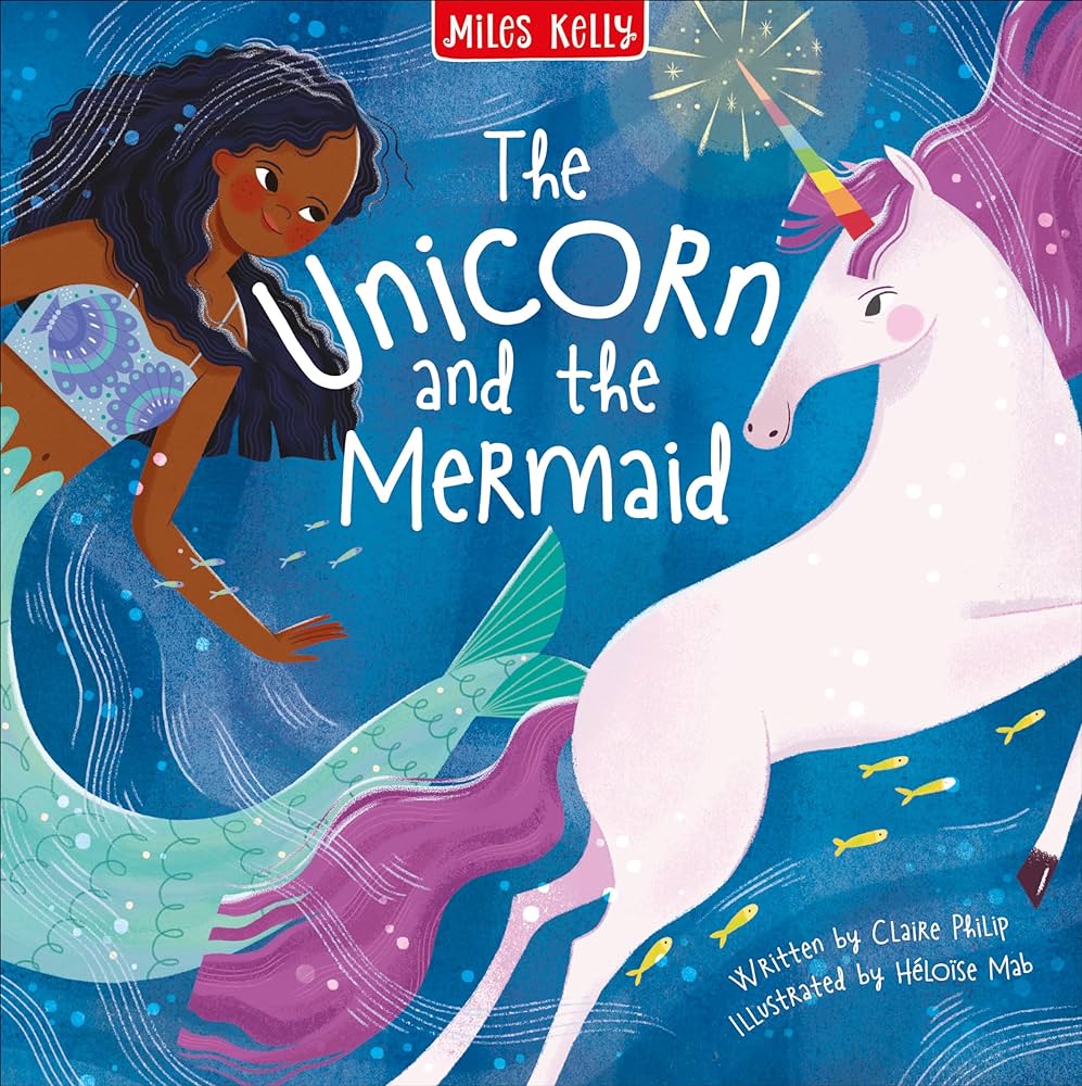The Unicorn And The Mermaid - Miles Kelly