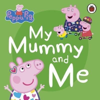 Peppa Pig - My Mummy and Me