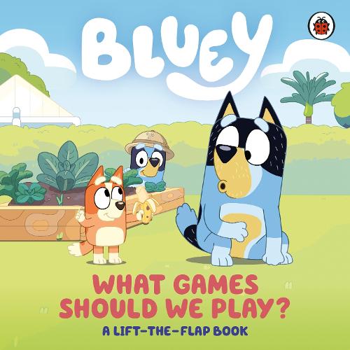 Bluey - What Games Should We Play - A Lift-the-Flap Book-