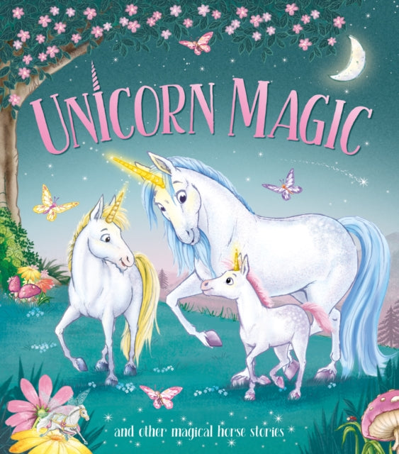 Unicorn Magic - And Other Magical Horse Stories 