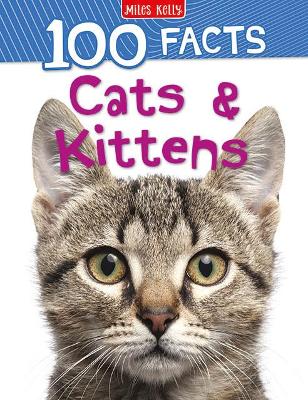 Miles Kelly - 100 Facts Cats & Kittens