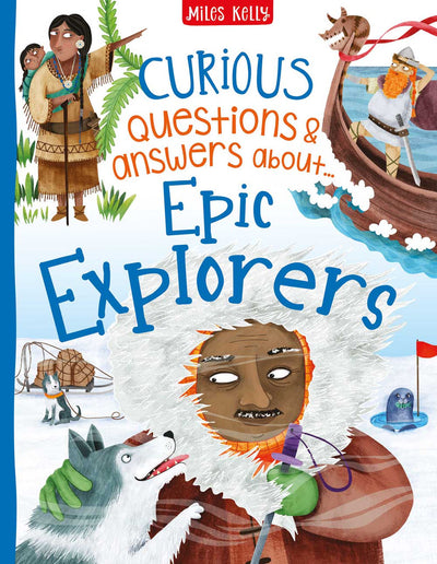 Curious Questions & Answers About Epic Explorers - Miles Kelly